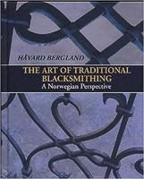 The Art of Traditional Blacksmithing, A Norwegian Perspective